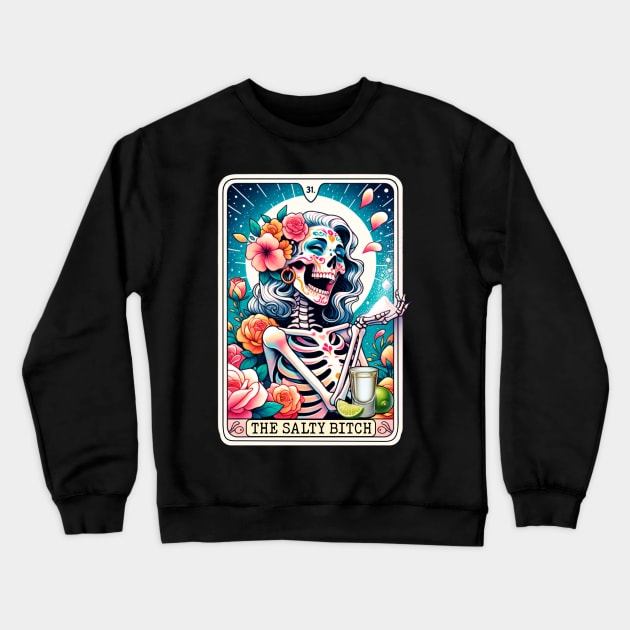 Salty Bitch Funny Tarot Card Tequila Baddie Crewneck Sweatshirt by Visual Vibes